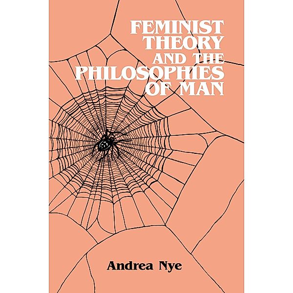 Feminist Theory and the Philosophies of Man, Andrea Nye