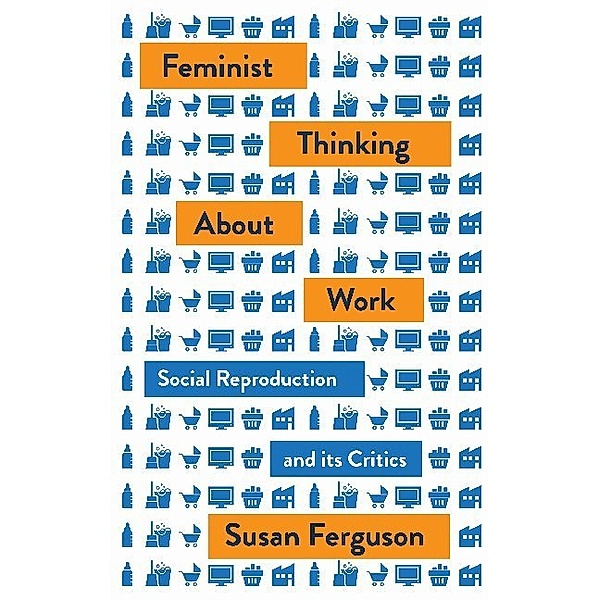 Feminist Thinking about Work, Susan Ferguson