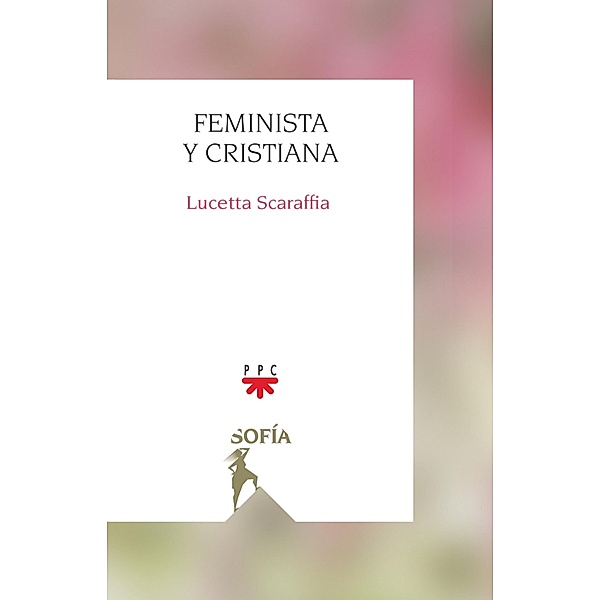 Feminista y cristiana / Sofi´a, Lucetta Scaraffia