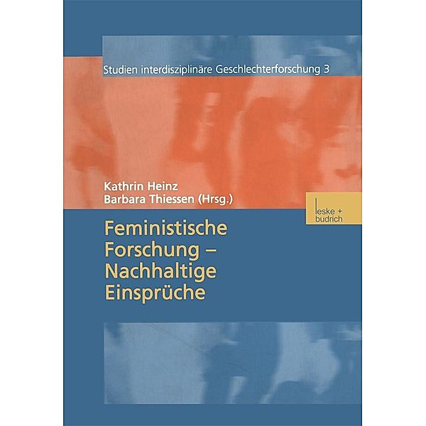Feministische Forschung - Nachhaltige Einsprüche / Studien Interdisziplinäre Geschlechterforschung Bd.3