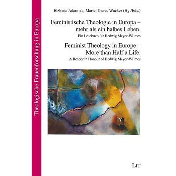 Feministische Theologie in Europa - mehr als ein halbes Leben. Feminist Theology in Europe - More than Half a Life