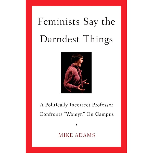 Feminists Say the Darndest Things, Mike Adams