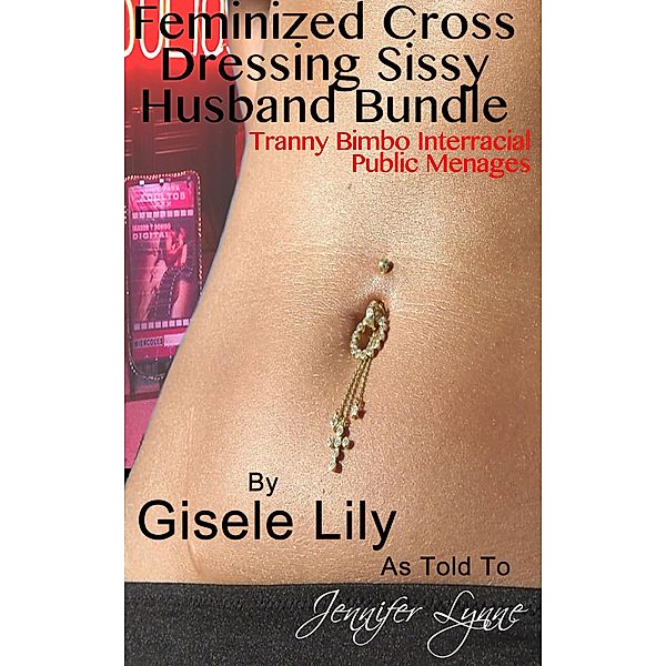 Feminized Cross Dressing Sissy Husband Bundle / Cross Dressing Sissy, Jennifer Lynne, Gisele Lily