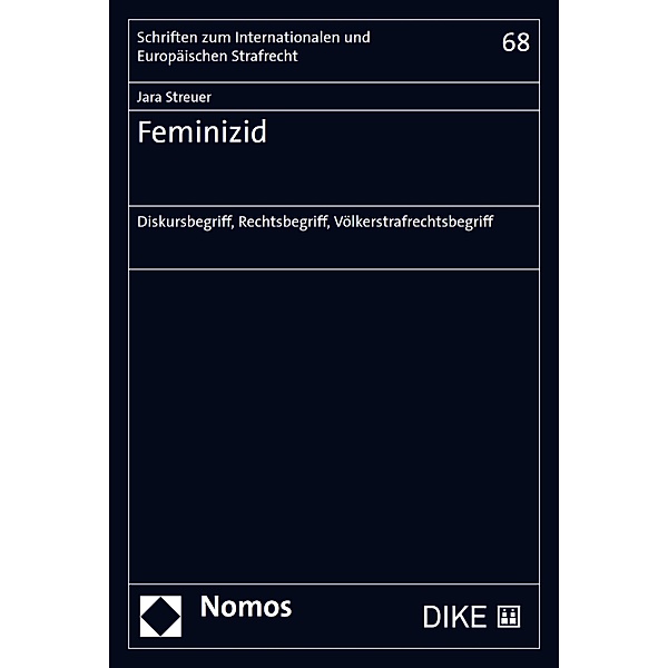 Feminizid / Schriften zum Internationalen und Europäischen Strafrecht  Bd.68, Jara Streuer