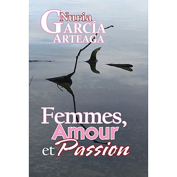 Femmes, Amour et Passion, Nuria Garcia Arteaga