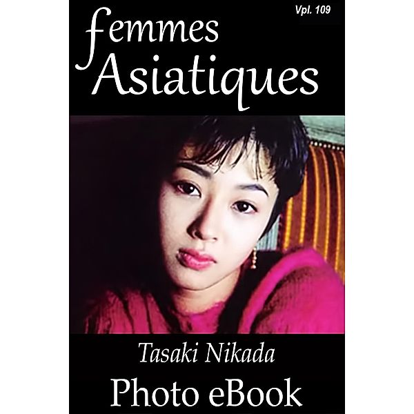 Femmes Asiatiques: Femmes Asiatiques, Vol. 109, Tasaki Nikada