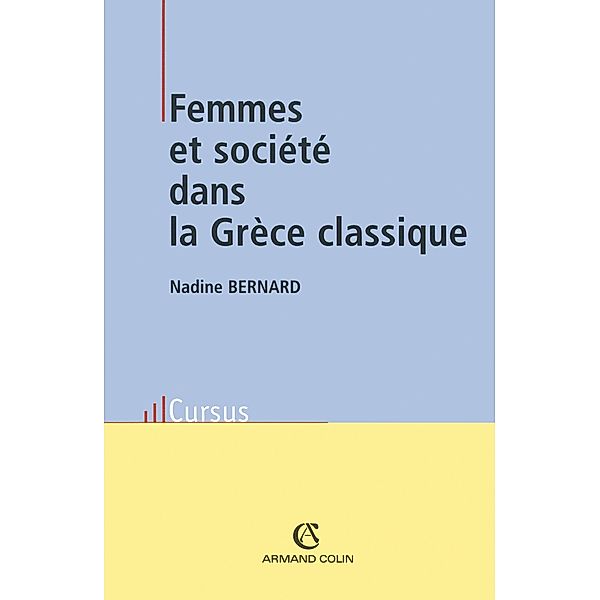 Femmes et société dans la Grèce classique / Histoire, Nadine Bernard