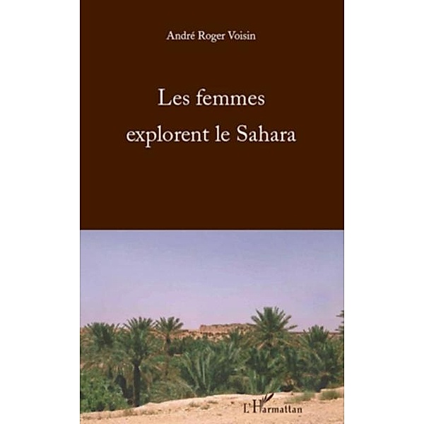 Femmes explorent le Sahara Les, Andre Roger Voisin