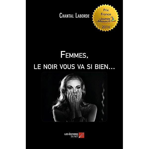 Femmes, le noir vous va si bien... / Les Editions du Net, Laborde Chantal Laborde