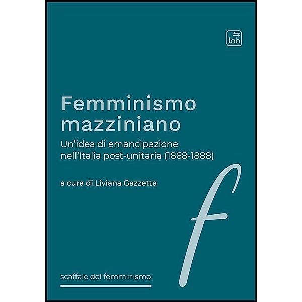 Femminismo mazziniano / Effe. Scaffale del femminismo Bd.1, Liviana Gazzetta