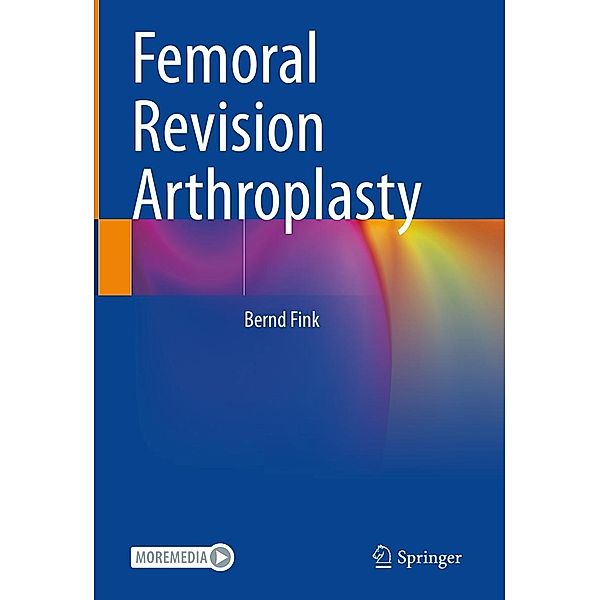 Femoral Revision Arthroplasty, Bernd Fink