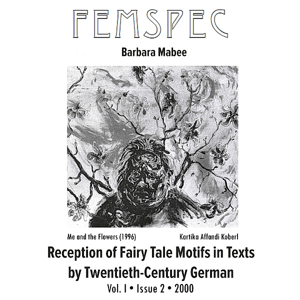 Femspec Articles: Reception of Fairy Tale Motifs in Texts by Twentieth-Century German Women Writers, Femspec Issue 1.2, Barbara Mabee