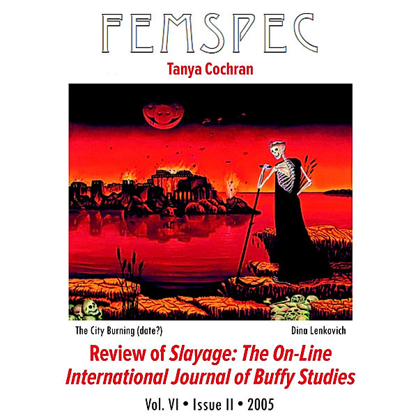 Femspec Articles: Review of Slayage: The On-line International Journal of Buffy Studies, Femspec Issue 6.2, Tanya Cochran