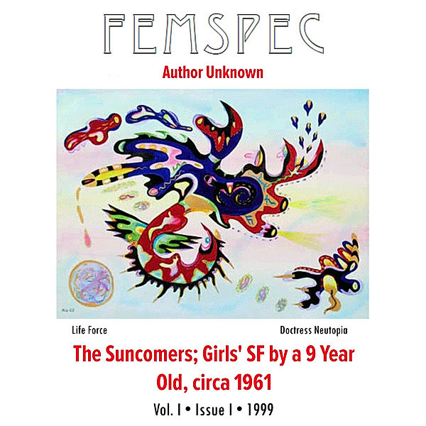 Femspec Articles: The Suncomers; Girls' SF by a 9 Year Old, circa 1961 Chapter 1, Femspec Issue 1.1