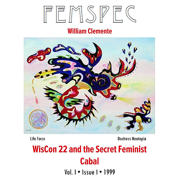 Femspec Articles: WisCon 22 and the Secret Feminist Cabal, Femspec Issue 1.1, William Clemente