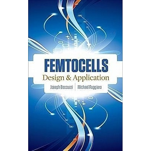 Femtocells: Design & Application, Joseph Boccuzzi, Michael Ruggiero