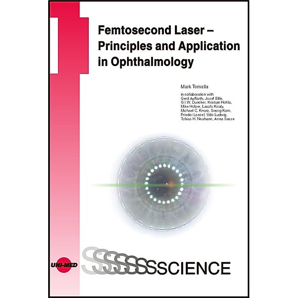 Femtosecond Laser - Principles and Application in Ophthalmology / UNI-MED Science, Mark Tomalla