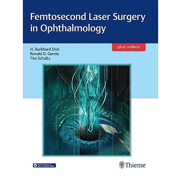 Femtosecond Laser Surgery in Ophthalmology, Burkhard Dick, Ronald D. Gerste, Tim Schultz