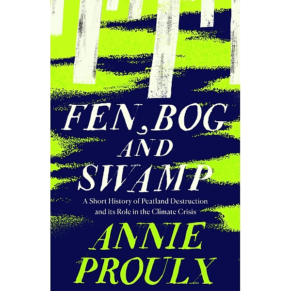 Fen, Bog and Swamp, Annie Proulx