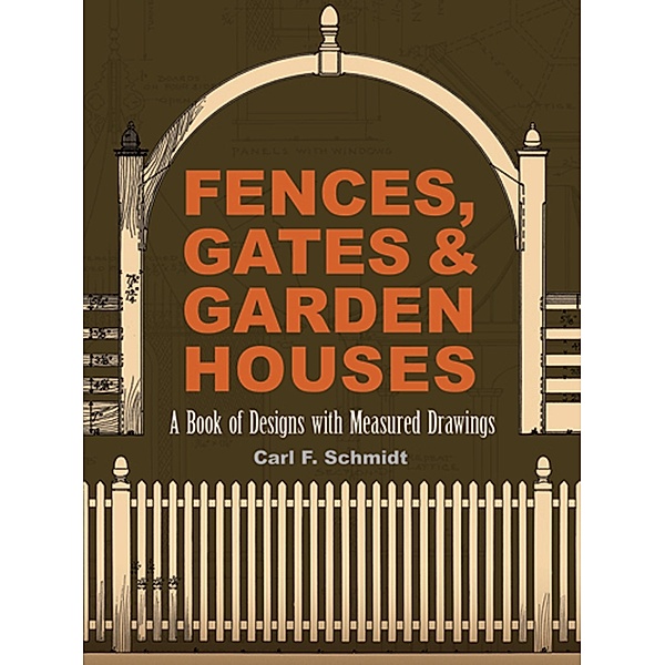 Fences, Gates and Garden Houses / Dover Publications, Carl F. Schmidt
