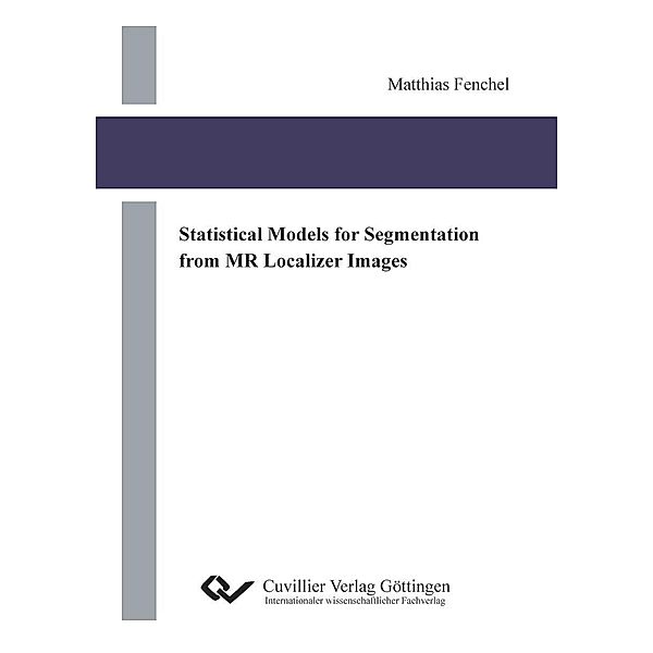 Fenchel, M: STATISTICAL MODELS FOR SEGMENTATION FROM MR LOCA, Matthias Fenchel