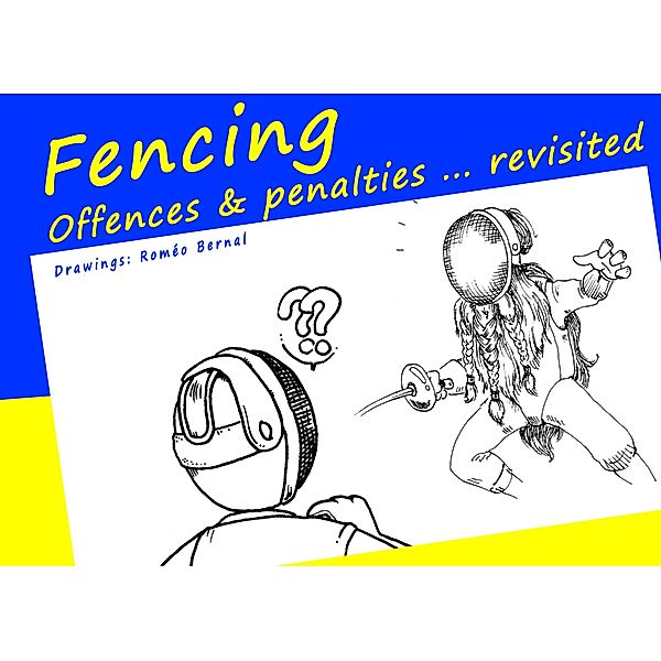 FENCING - Offences and penalties ... revisited, Michael Müller-Hewer, Roméo Bernal