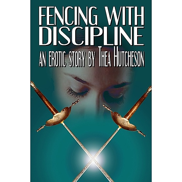 Fencing with Discipline, Thea Hutcheson