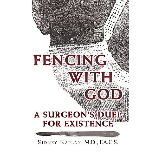 Fencing with God, Sidney Kaplan M. D. F. A. C. S