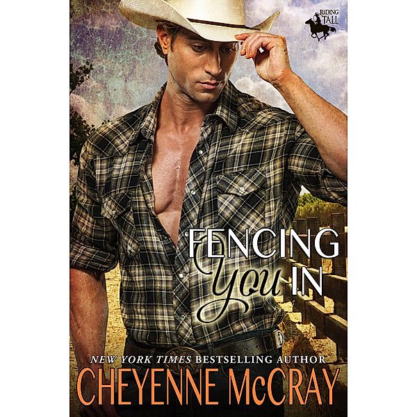 Fencing You In (Riding Tall, #3) / Riding Tall, Cheyenne McCray
