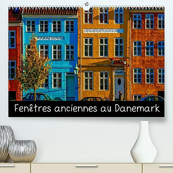 Fenêtres anciennes au Danemark (Premium, hochwertiger DIN A2 Wandkalender 2023, Kunstdruck in Hochglanz), Michel Angot