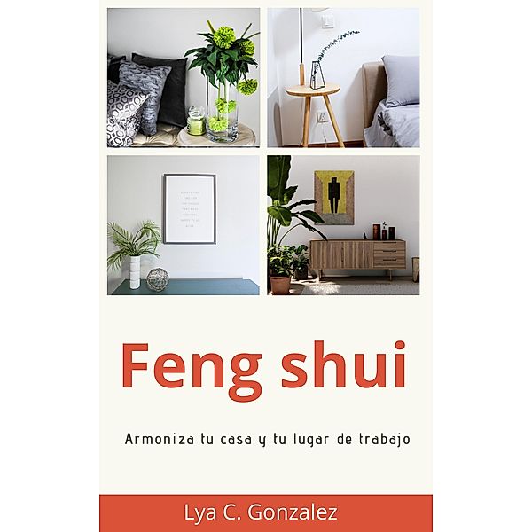 Feng shui   Armoniza tu casa y tu lugar de trabajo, Gustavo Espinosa Juarez, Lya C. Gonzalez