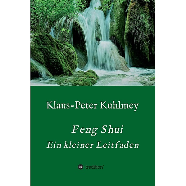 Feng Shui - Ein kleiner Leitfaden, Klaus-Peter Kuhlmey