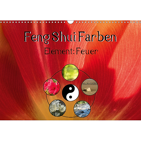 Feng Shui Farben - Element Feuer (Wandkalender 2020 DIN A3 quer), Sonja Teßen