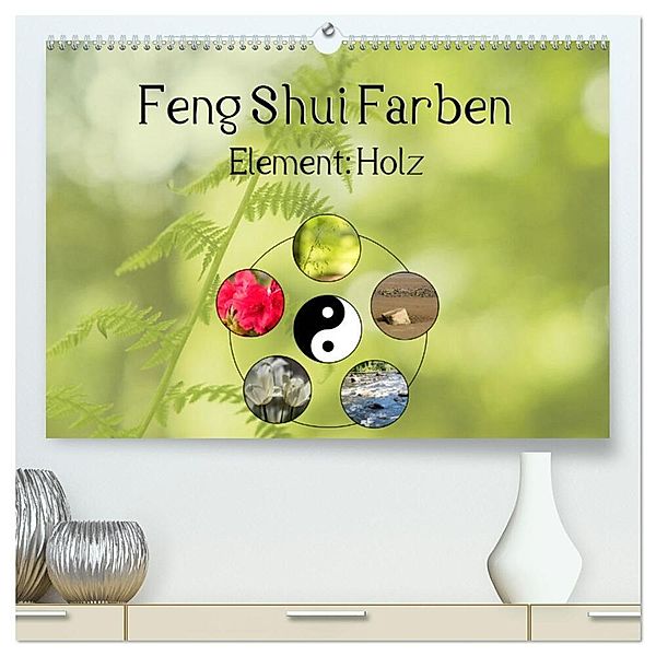 Feng Shui Farben - Element: Holz (hochwertiger Premium Wandkalender 2024 DIN A2 quer), Kunstdruck in Hochglanz, Sonja Teßen