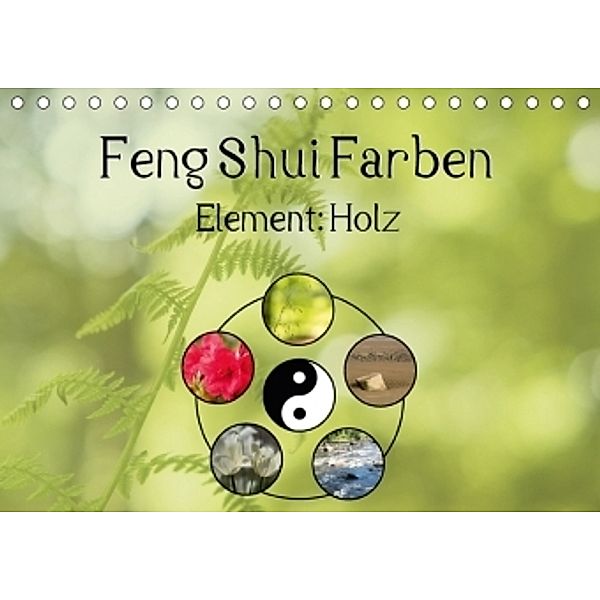 Feng Shui Farben - Element: Holz (Tischkalender 2017 DIN A5 quer), Sonja Teßen