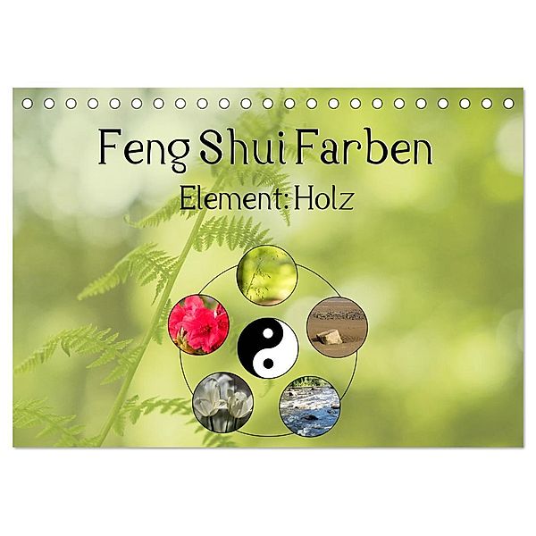 Feng Shui Farben - Element: Holz (Tischkalender 2024 DIN A5 quer), CALVENDO Monatskalender, Sonja Tessen