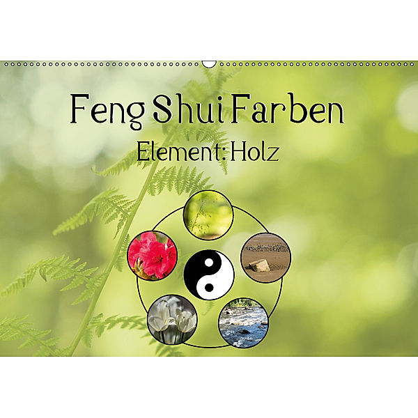 Feng Shui Farben - Element: Holz (Wandkalender 2019 DIN A2 quer), Sonja Tessen