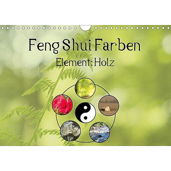 Feng Shui Farben - Element: Holz (Wandkalender 2020 DIN A4 quer), Sonja Teßen