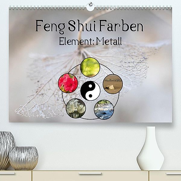Feng Shui Farben - Element Metall (Premium-Kalender 2020 DIN A2 quer), Sonja Teßen