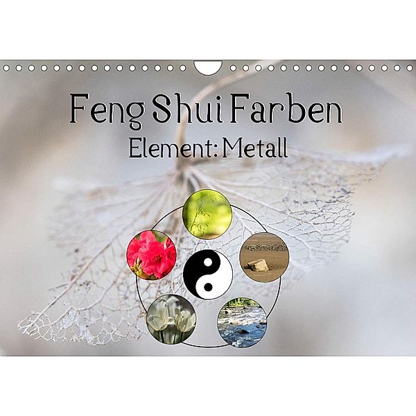 Feng Shui Farben - Element Metall (Wandkalender 2023 DIN A4 quer), Sonja Teßen