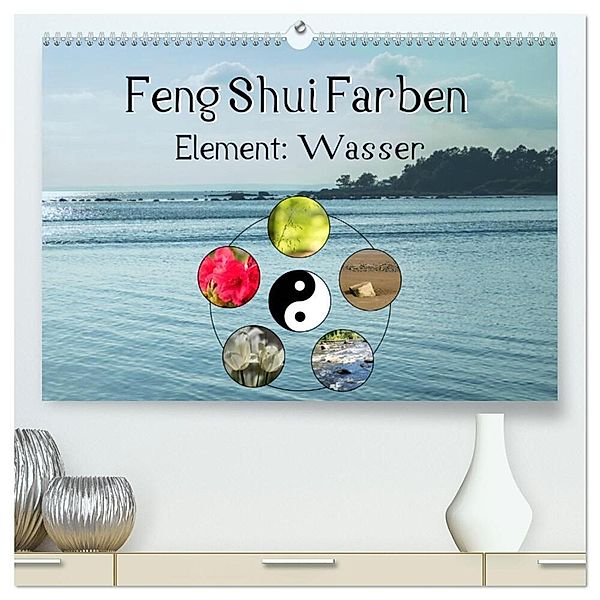 Feng Shui Farben - Element Wasser (hochwertiger Premium Wandkalender 2024 DIN A2 quer), Kunstdruck in Hochglanz, Sonja Tessen