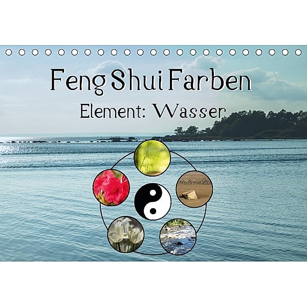 Feng Shui Farben - Element Wasser (Tischkalender 2017 DIN A5 quer), Sonja Teßen