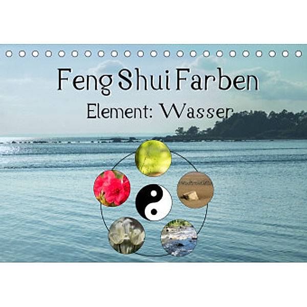 Feng Shui Farben - Element Wasser (Tischkalender 2022 DIN A5 quer), Sonja Teßen