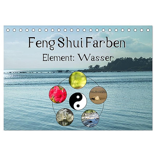 Feng Shui Farben - Element Wasser (Tischkalender 2024 DIN A5 quer), CALVENDO Monatskalender, Sonja Tessen