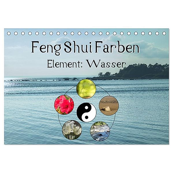 Feng Shui Farben - Element Wasser (Tischkalender 2024 DIN A5 quer), CALVENDO Monatskalender, Sonja Teßen