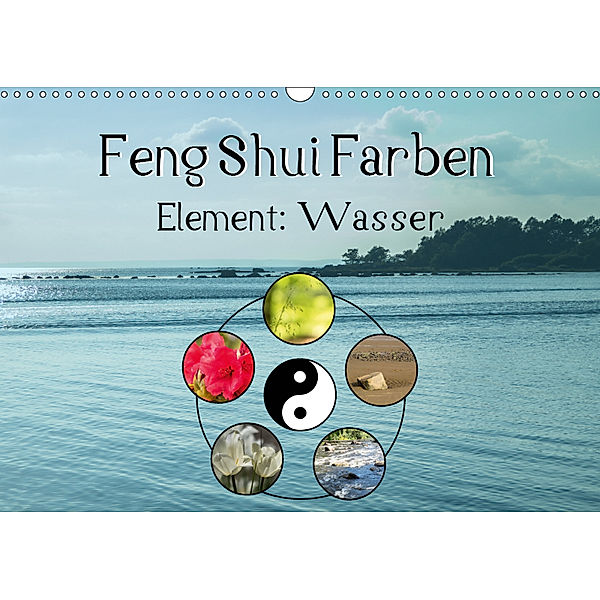 Feng Shui Farben - Element Wasser (Wandkalender 2019 DIN A3 quer), Sonja Teßen