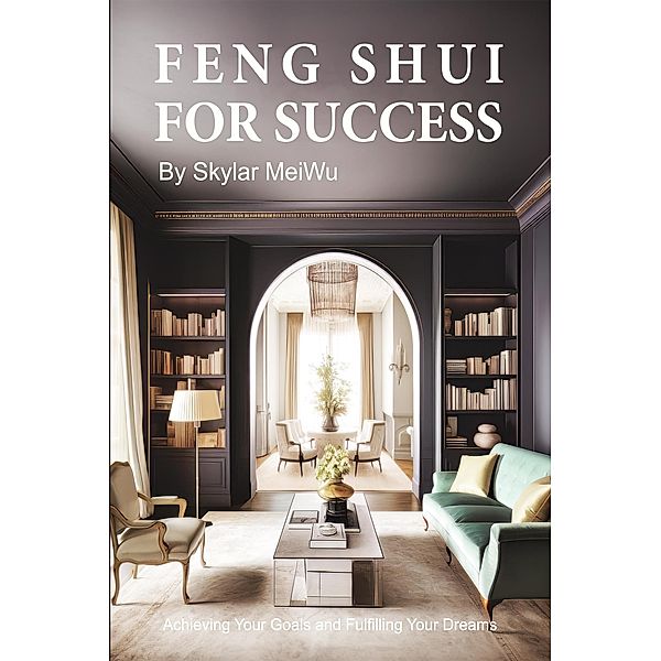 Feng Shui for Success, Skylar MeiWu