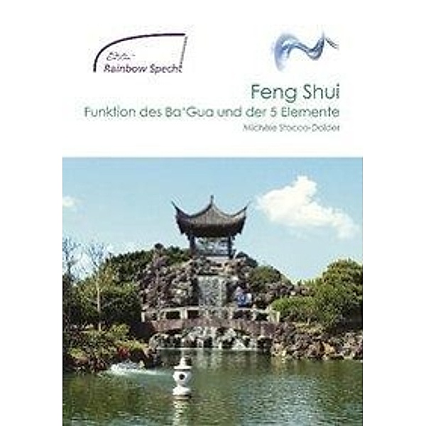 Feng Shui - Funktionen des Ba'Gua und der 5 Elemente, Michèle Stocco-Dolder