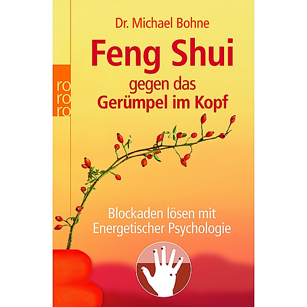 Feng Shui gegen das Gerümpel im Kopf, Michael Bohne