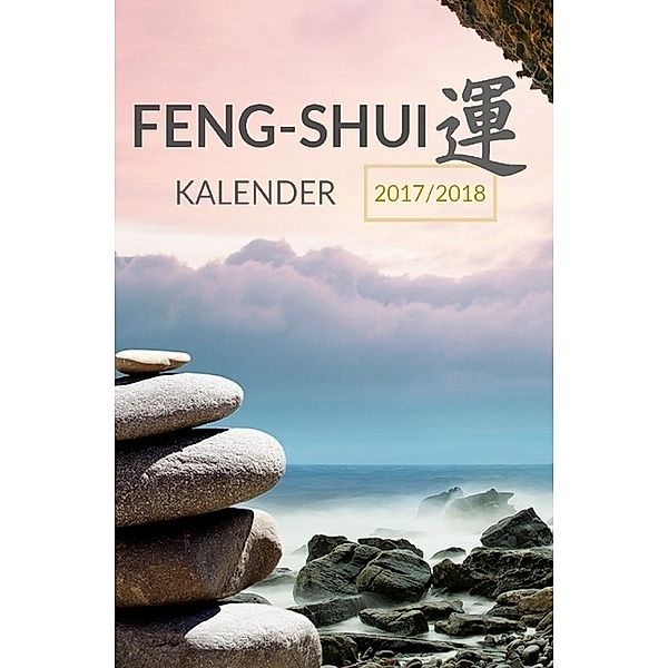 Feng-Shui-Kalender 2018 - A5 Feng Shui Taschenkalender und Terminplaner, Lea Schmidt